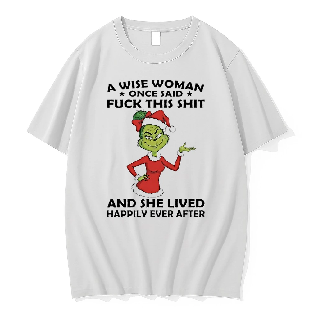 Grinch Santa A Wise Woman Once Said Fuck This Shit And She Lived Happily Ever After Shirts