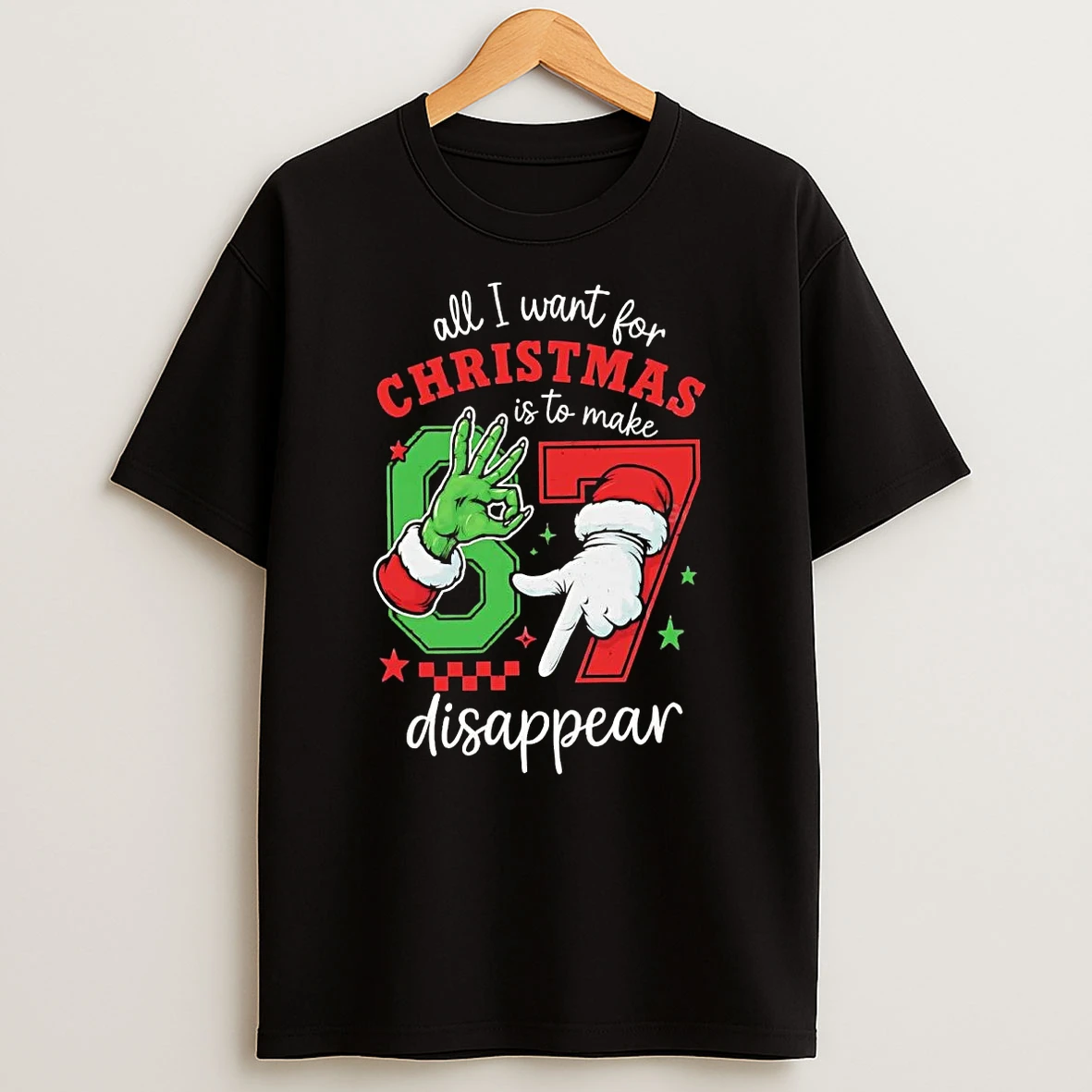 Grinch Santa All I Want For Christmas Is To Make 6 7 Disappear Christmas Shirts