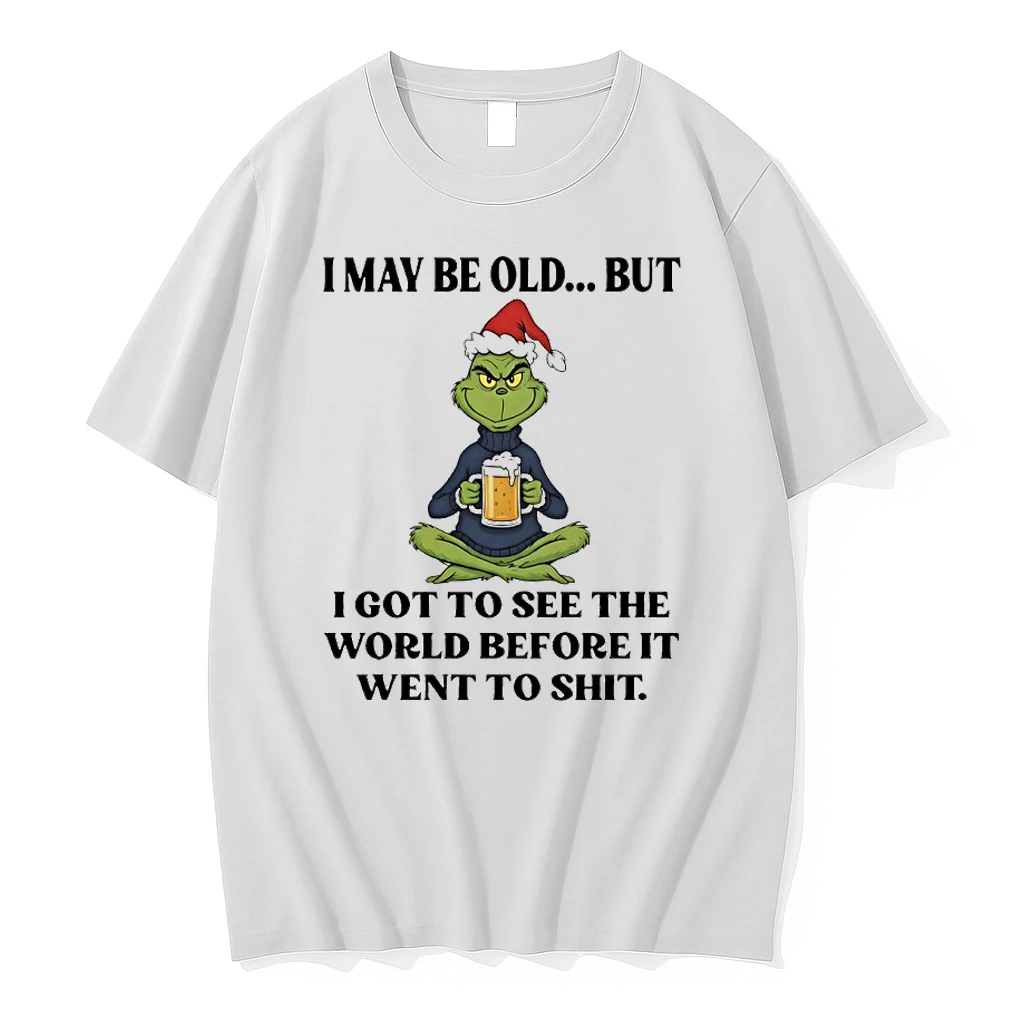Grinch Santa Beer I May Be Old But I Got To See The World Before It Went To Shit Shirts