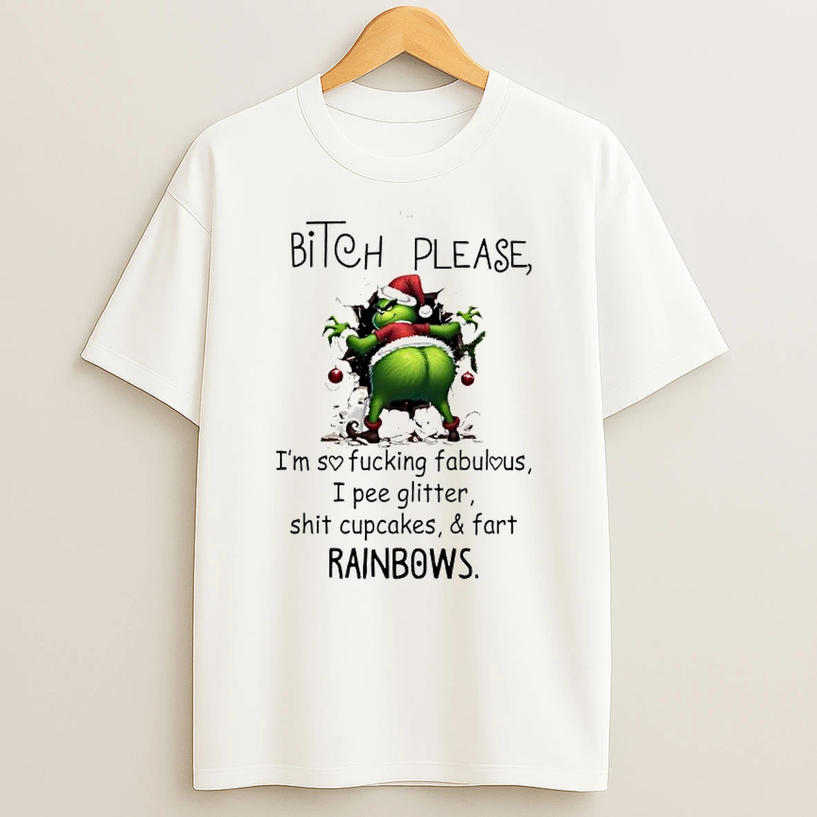 Grinch Santa Bitch Please Im So Fucking Fabulous I Pee Glitter Shit Cupcakes Fart Rainbows Shirts