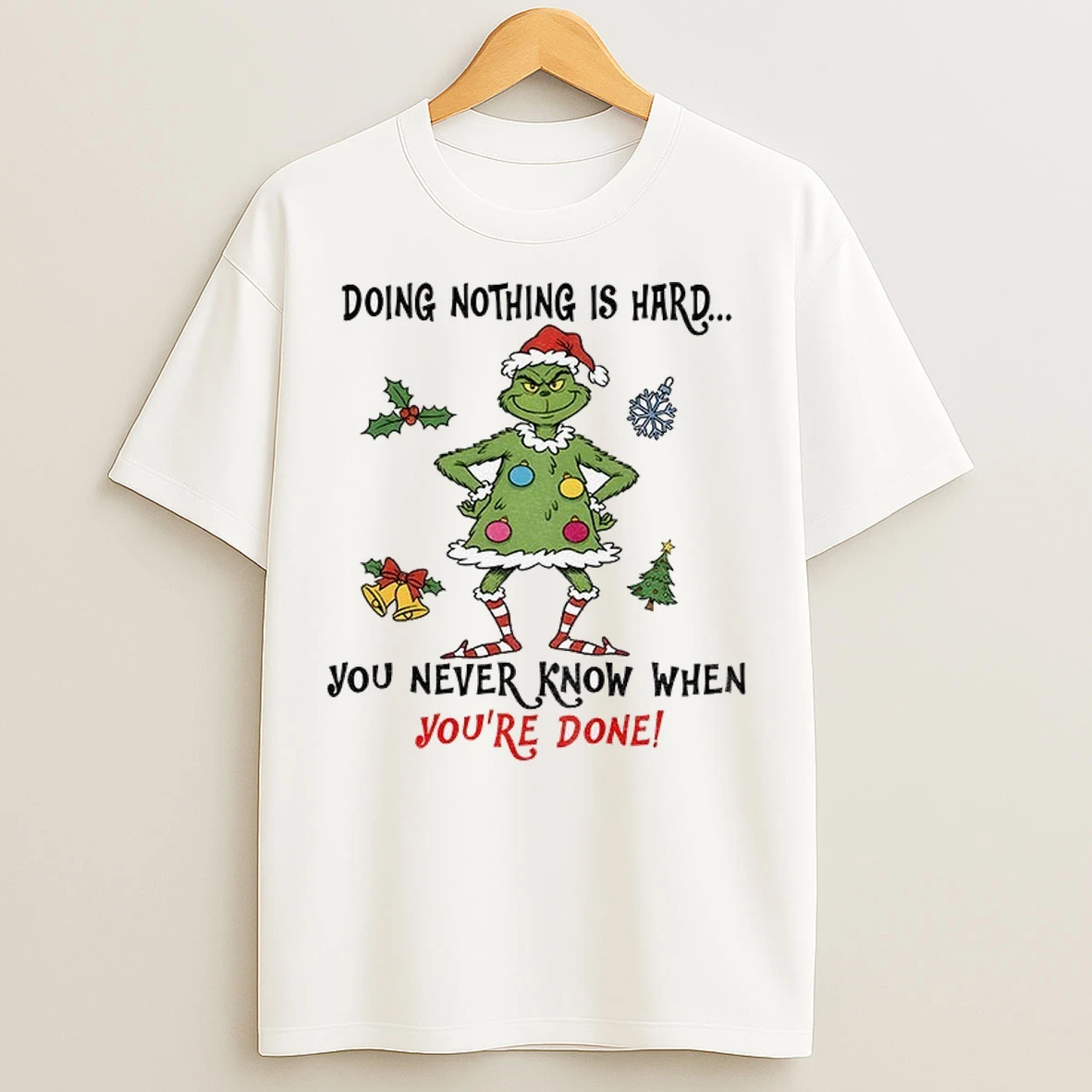 Grinch Santa Doing Nothing Is Hard You Never Know When Youre Done Merry Christmas T Shirts