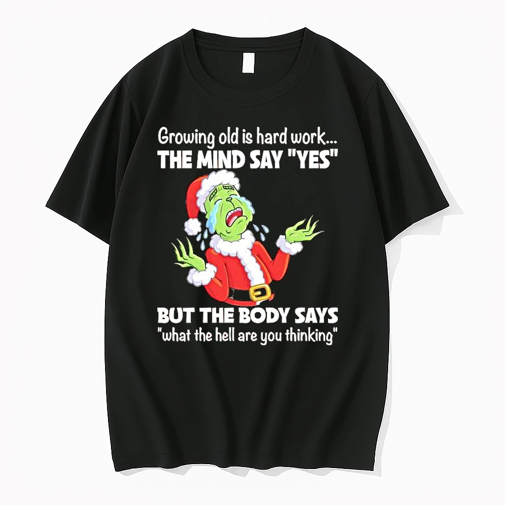 Grinch Santa Growing Old Is Hard Work The Mind Sayyes But The Body Says What The Hell Are You Thinking Shirts