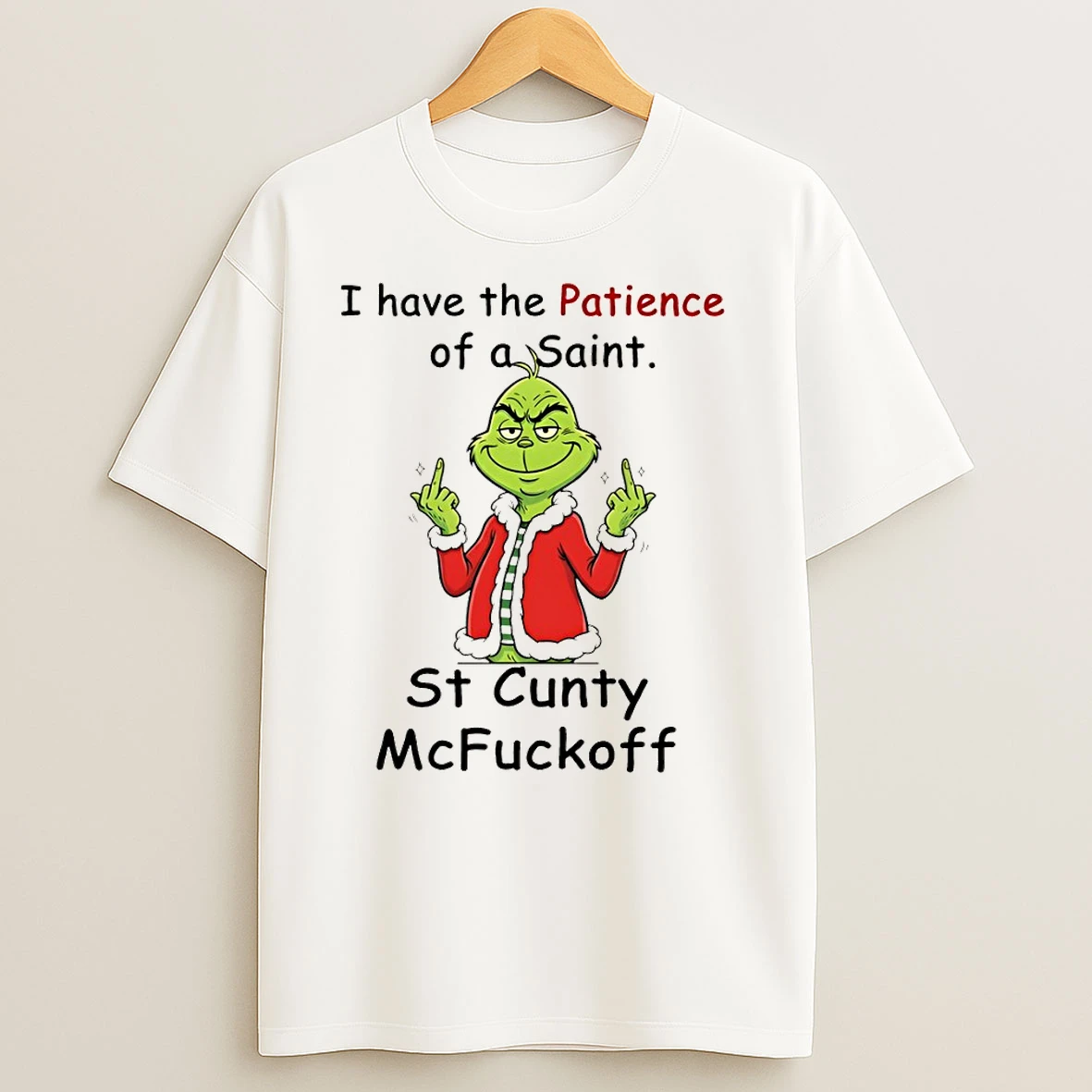 Grinch Santa Hat I Have The Patience Of The Saint St Cunty Mcfuckoff Merry Christmas T Shirts
