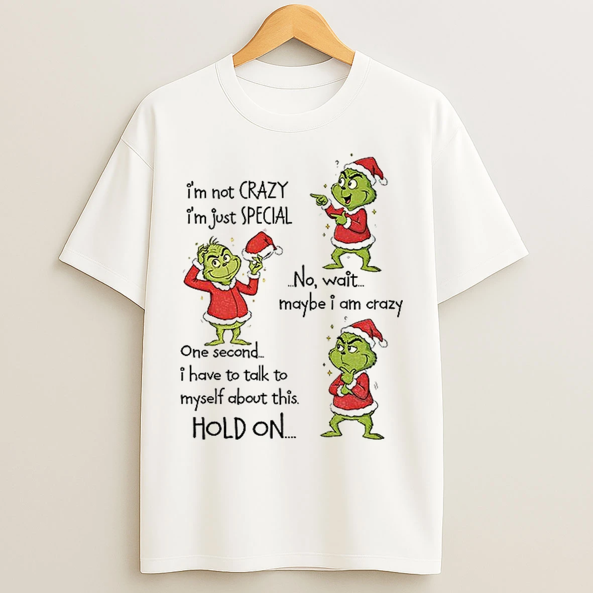 Grinch Santa Hat Im Not Crazy Im Just Special No Wait Maybe I Am Crazy One Second Christmas T Shirts
