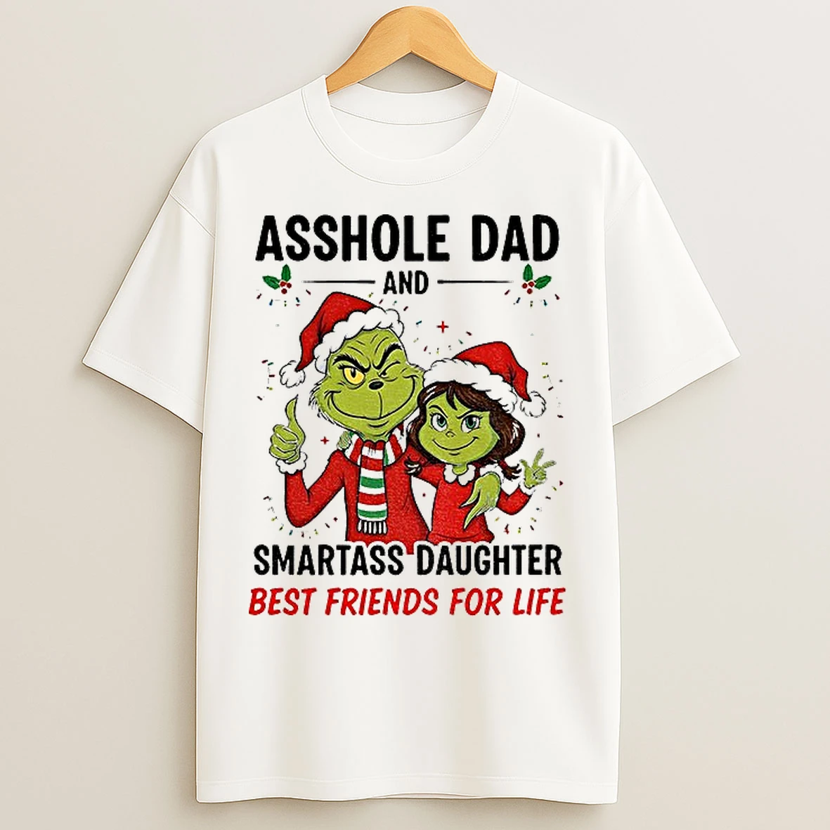 Grinch Santa Hat Asshole Dad And Smartass Daughter Best Friends For Life Merry Christmas T Shirts