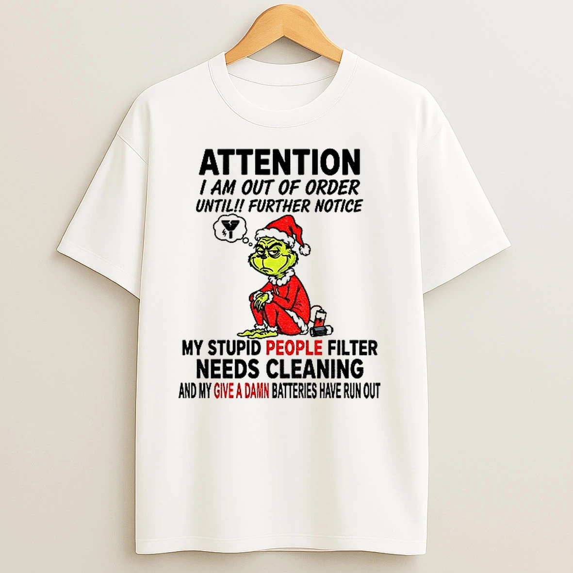 Grinch Santa Hat Attention I Am Out Of Order Until Further Notice My Stupid People Filter Needs Cleaning Christmas T Shirts