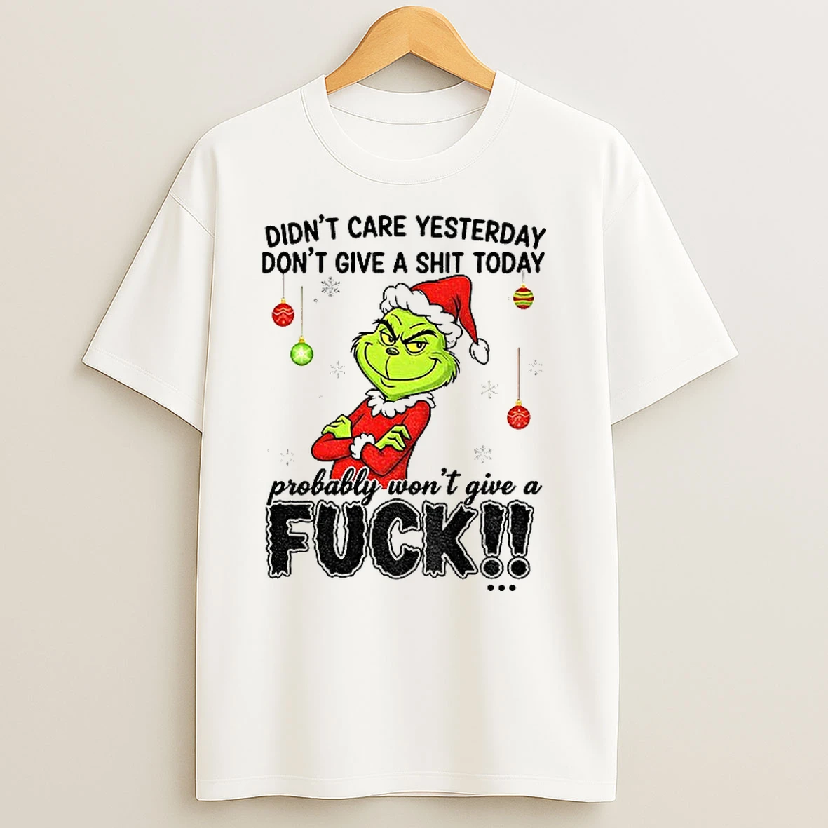 Grinch Santa Hat Didnt Care Yesterday Dont Give A Shit Today Probably Wont Give A Fuck Tomorrow Christmas T Shirts