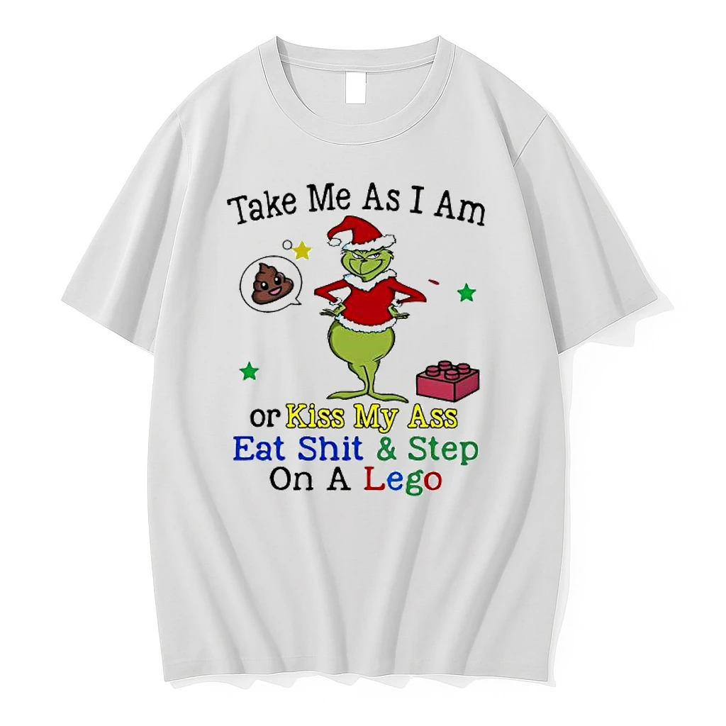 Grinch Take Me As I Am Or Kiss My Ass Eat Shit Step On A Lego Shirts