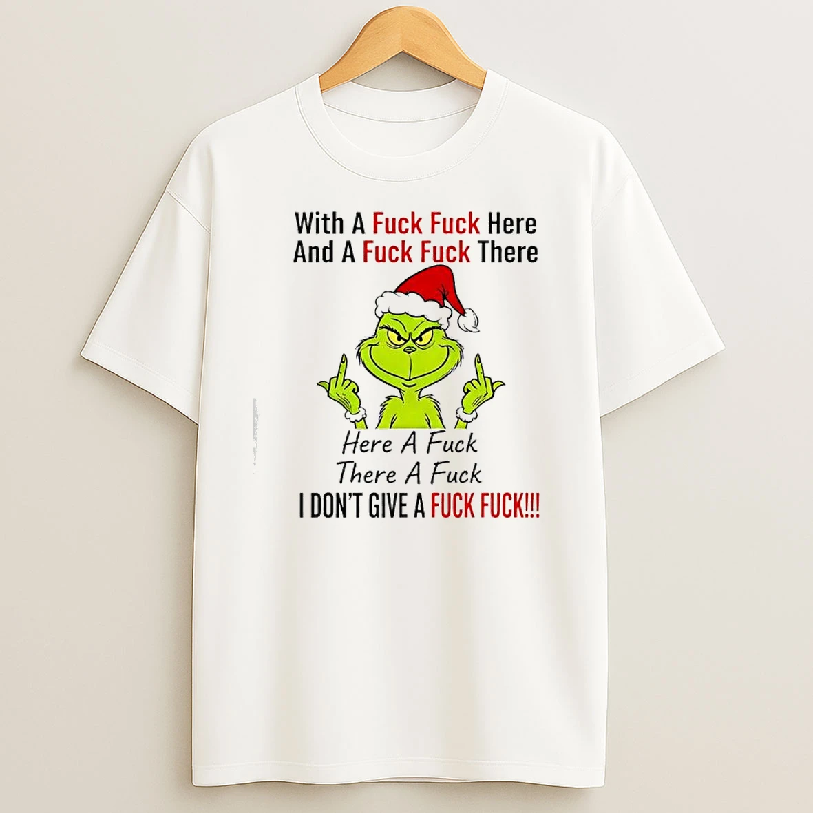 Grinch Xmas With A Fuck Fuck Here And A Fuck Fuck There T Shirts
