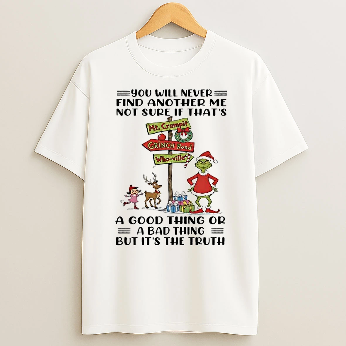 Grinch Xmas You Will Never Find Another Me Not Sure Shirts