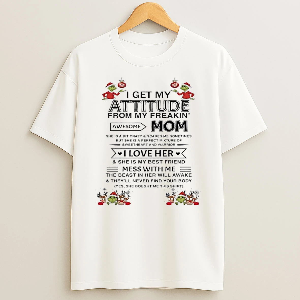 Grinch Xmas I Get My Attitude From My Freakin Awesome Mom Shirts
