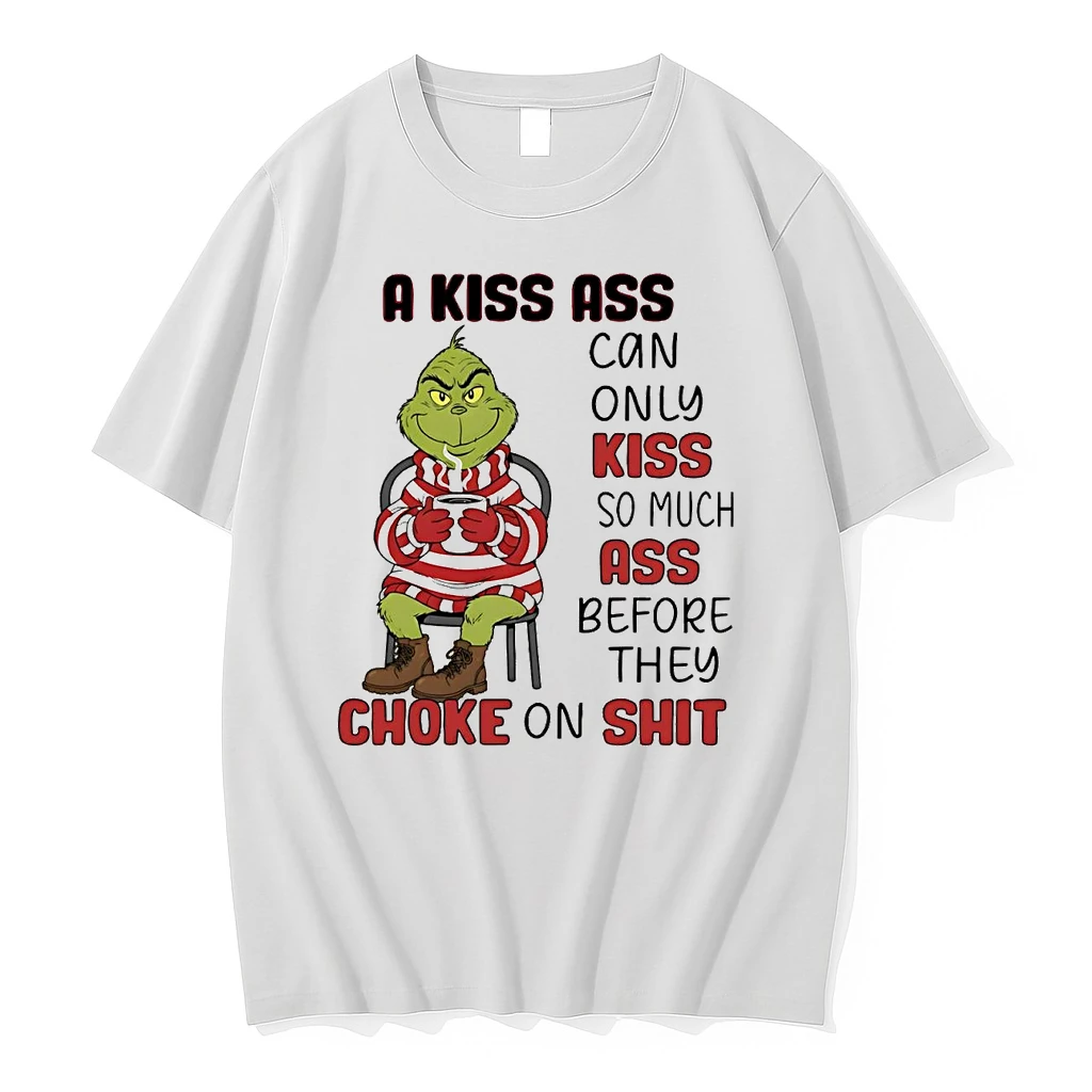 Grinch A Kiss Ass Can Only Kiss So Much Ass Choke On Shit Christmas Shirts