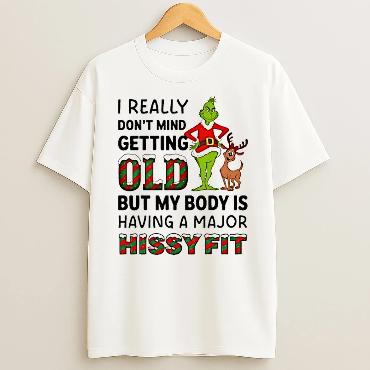 Grinch And Max Dog I Really Dont Mind Getting Oldi But My Body Is Having A Major Hissy Fit Shirts