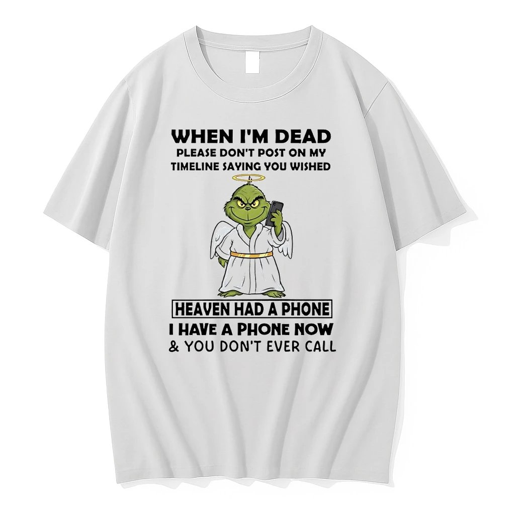 Grinch Angel When Im Dead Heaven Had A Phone You Dont Ever Call Shirts