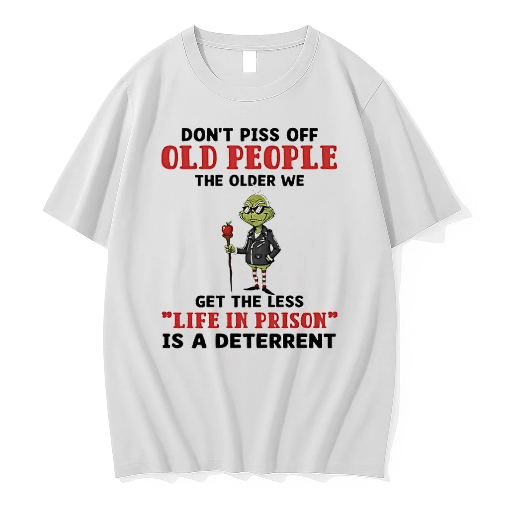 Grinch Apple Dont Piss Off Old People The Older We Get The Less Life In Prison Is A Deterrent Shirts