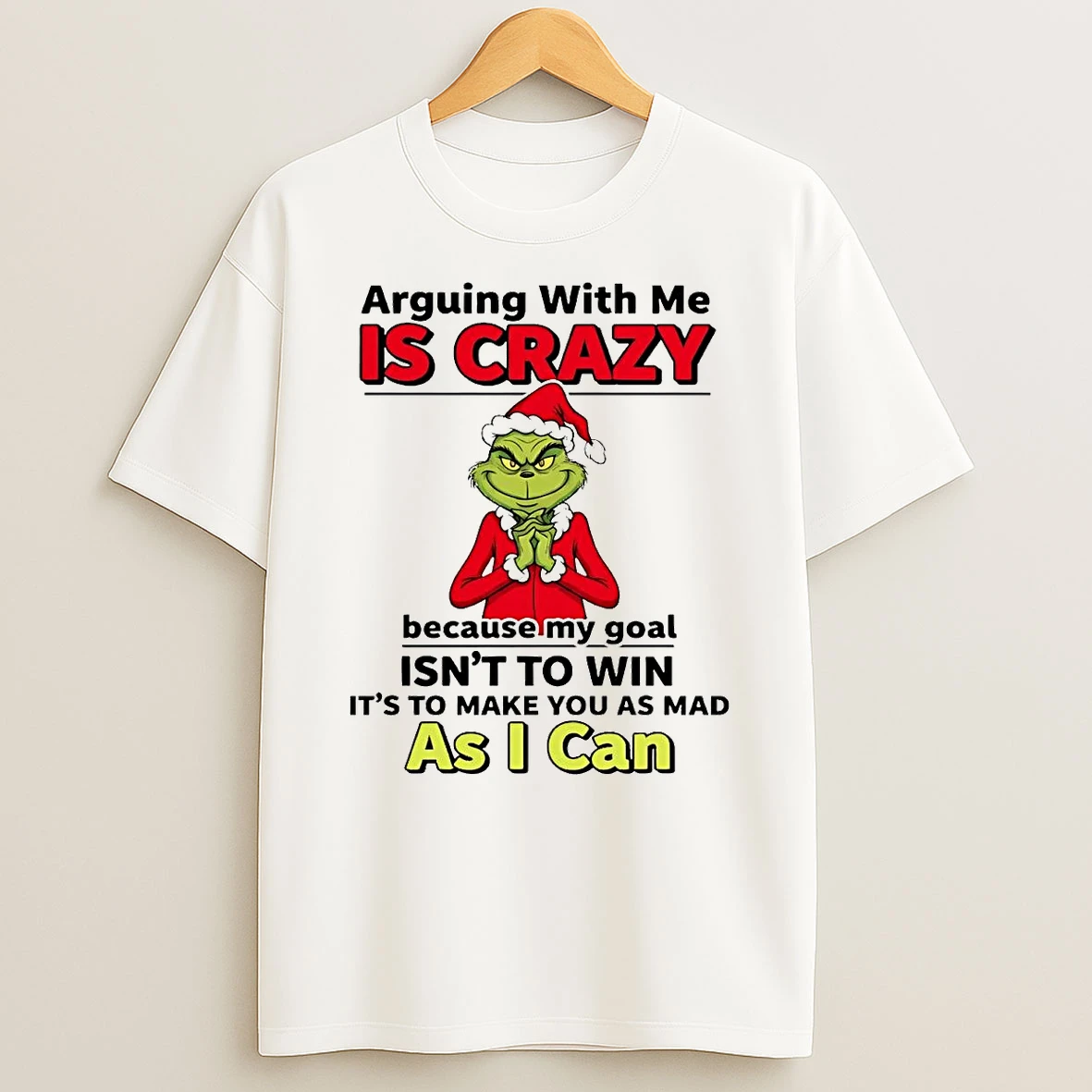 Grinch Arguing With Me Is Crazy As I Can Christmas Shirts