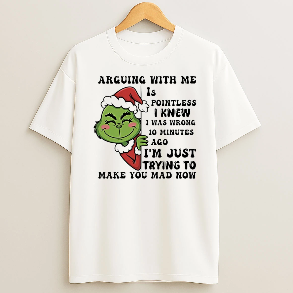 Grinch Arguing With Me Pointless I Knew I Was Wrong 10 Minutes Ago Shirts