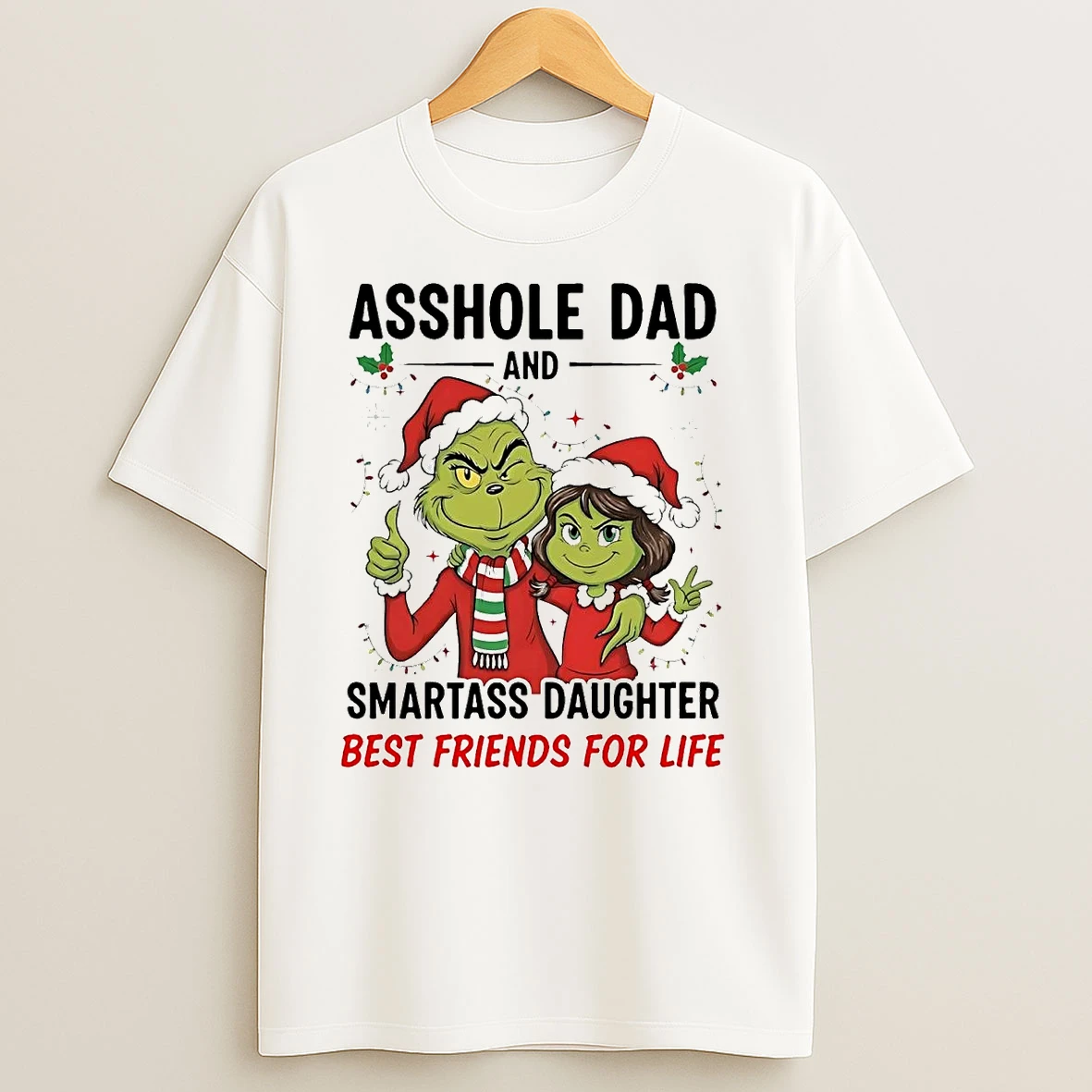 Grinch Asshole Dad Smartass Daughter Best Friends For Life Christmas T Shirts