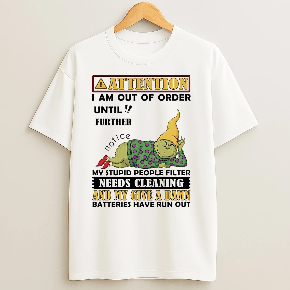 Grinch Attention I Am Out Of Order Until Further Notice T Shirts