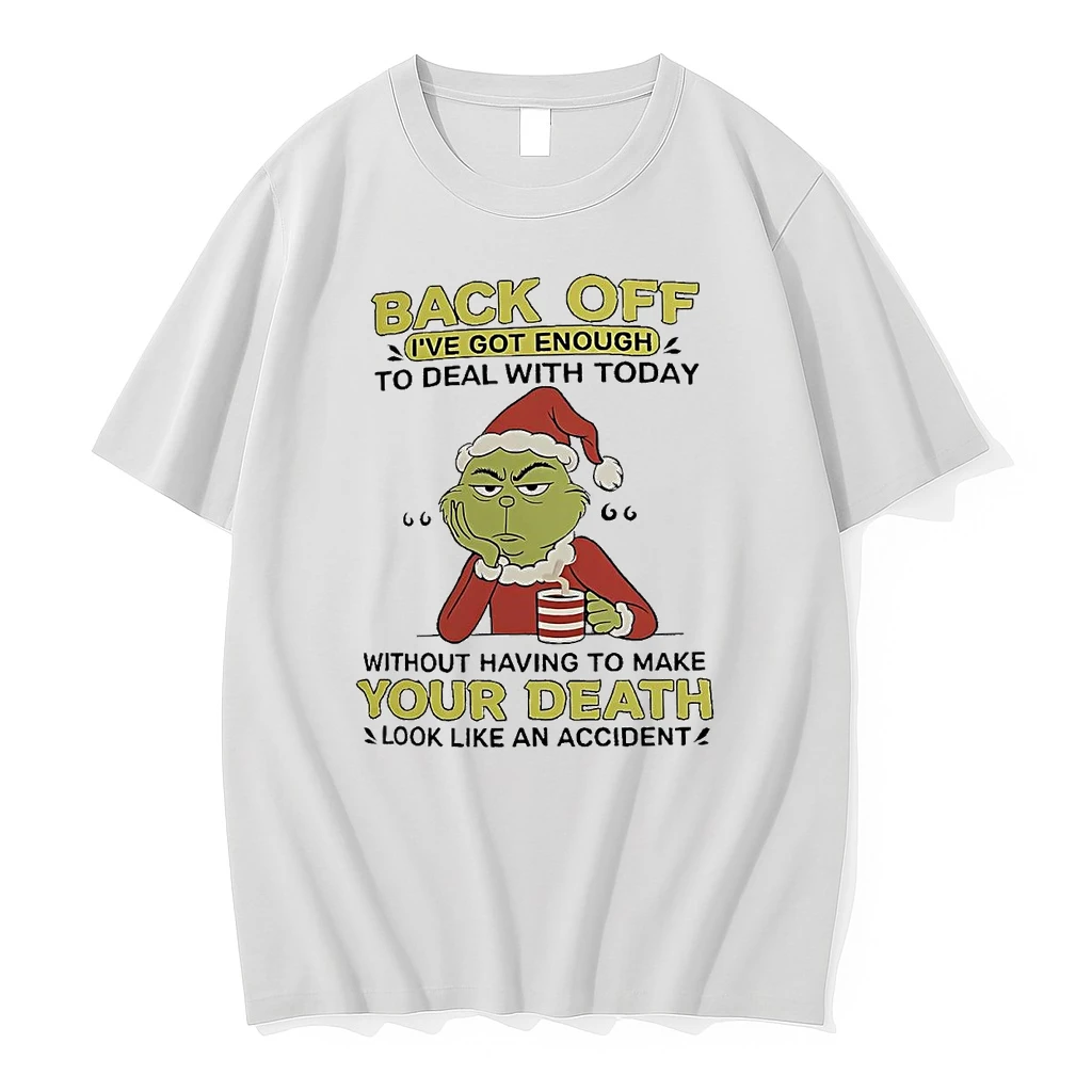 Grinch Back Off Ive Got Enough To Deal With Today Christmas Shirts