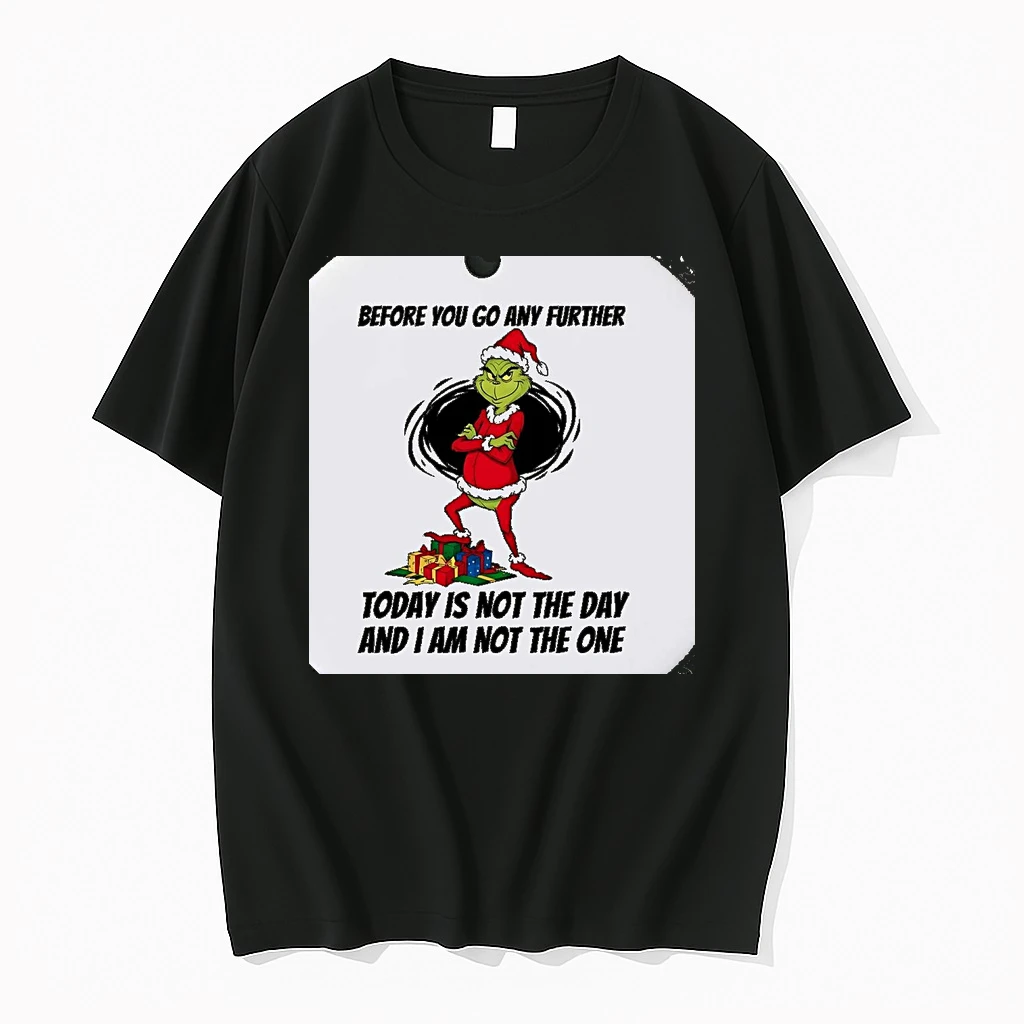 Grinch Before You Go Any Further Today Is Not The Day Christmas Christmas Shirts