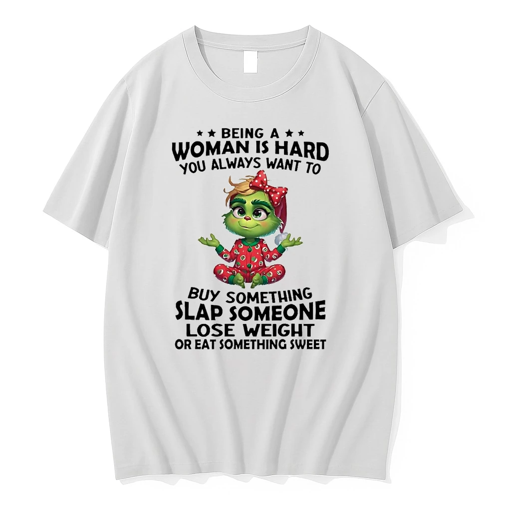 Grinch Being A Woman Is Hard You Always Want To Buy Something Christmas Shirts