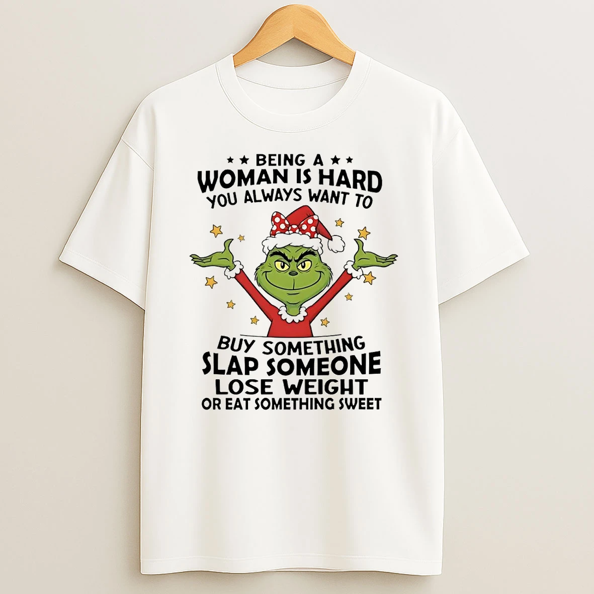Grinch Being Woman Hard You Always Want Buy Something Slap Someone Christmas Shirts