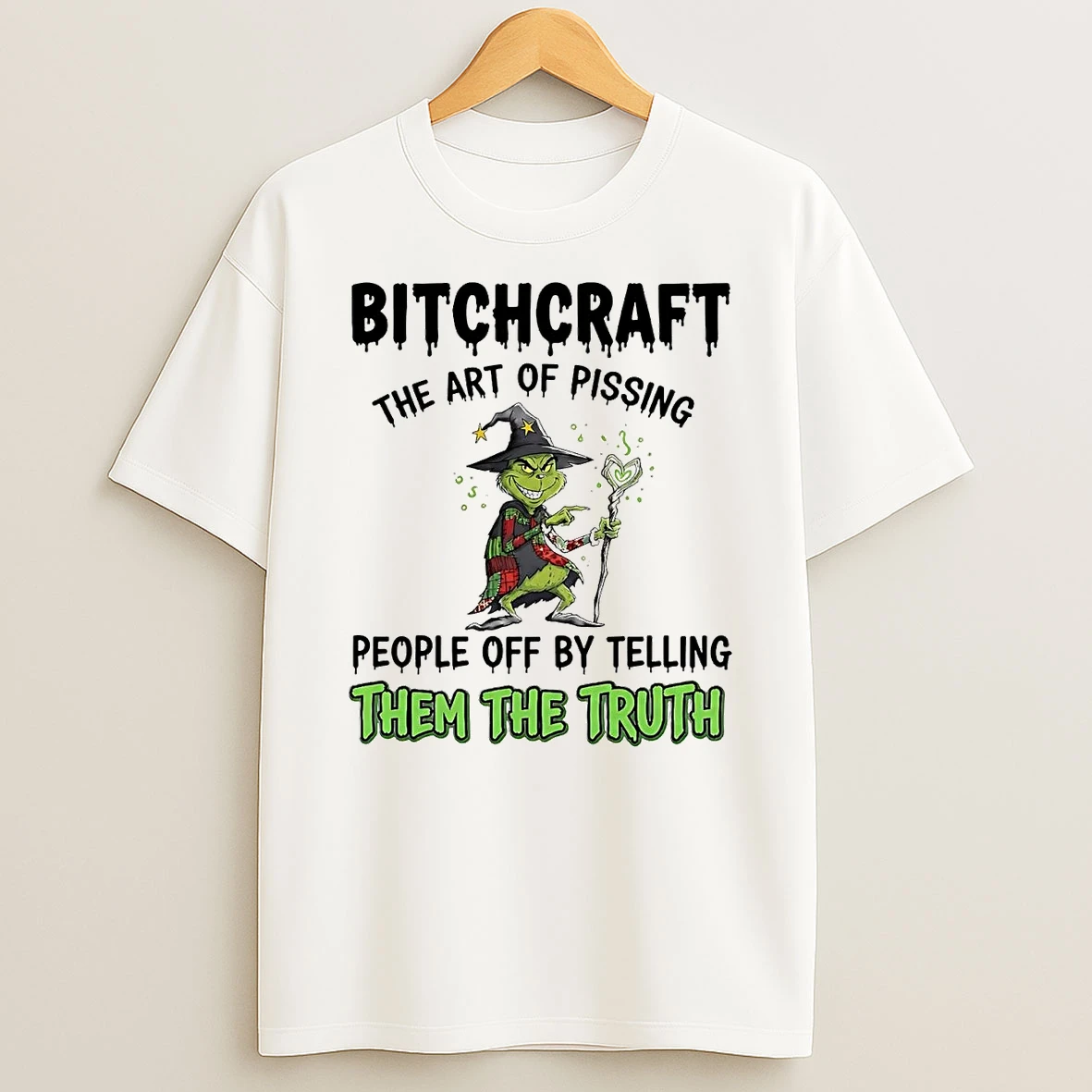 Grinch Bitchcraft Art Of Pissing People Off By Telling Truth Christmas Shirts