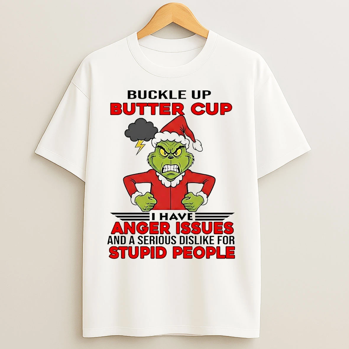 Grinch Buckle Up Butter Cup I Have Anger Issues Stupid People Christmas T Shirts