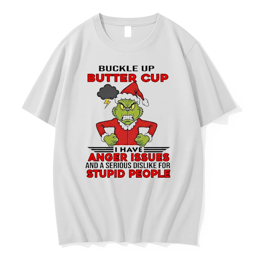 Grinch Buckle Up Butter Cup I Have Anger Issues And A Serious Dislike For Stupid People Shirts