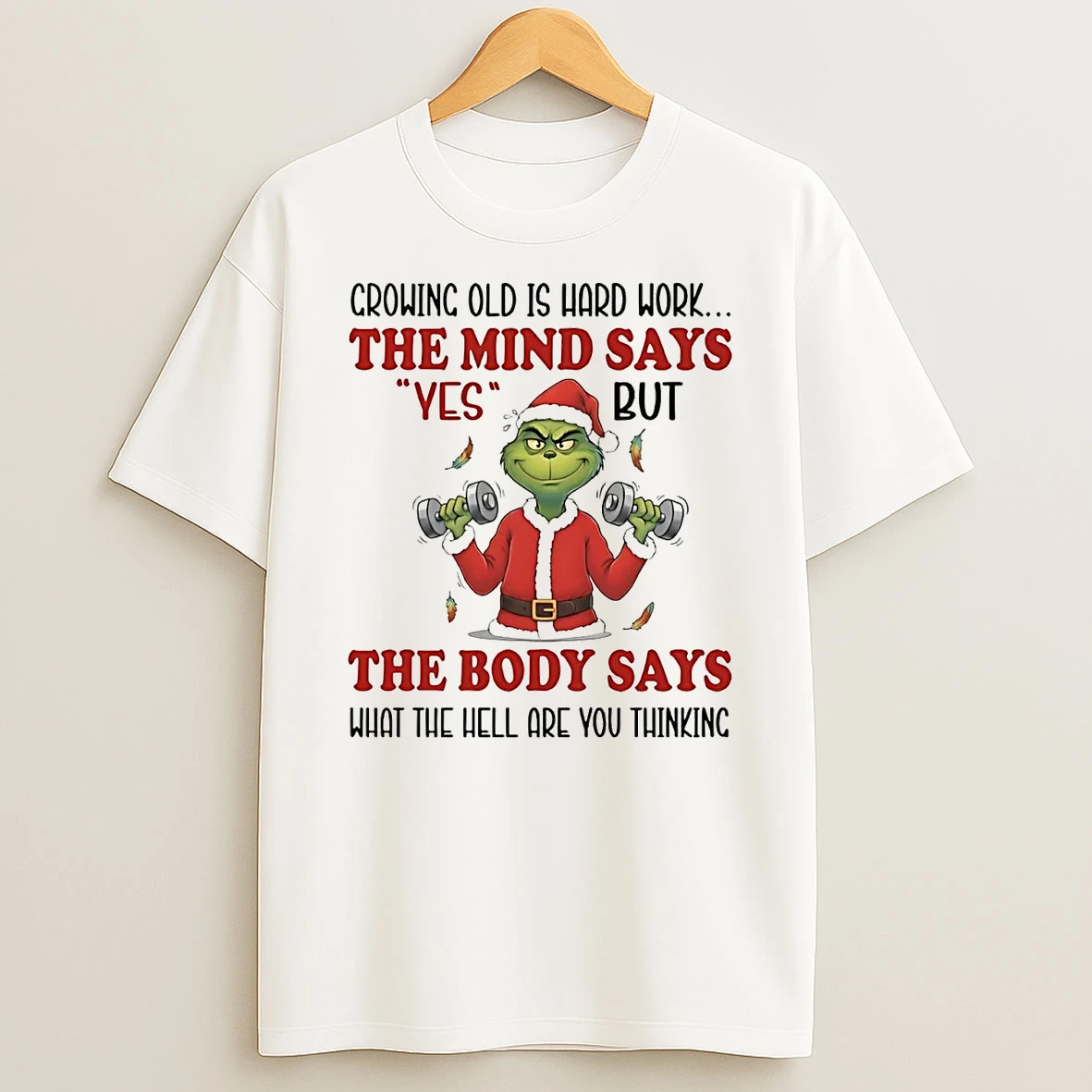 Grinch Crowing Old Is Hard Work The Mind Says Yes Christmas Shirts