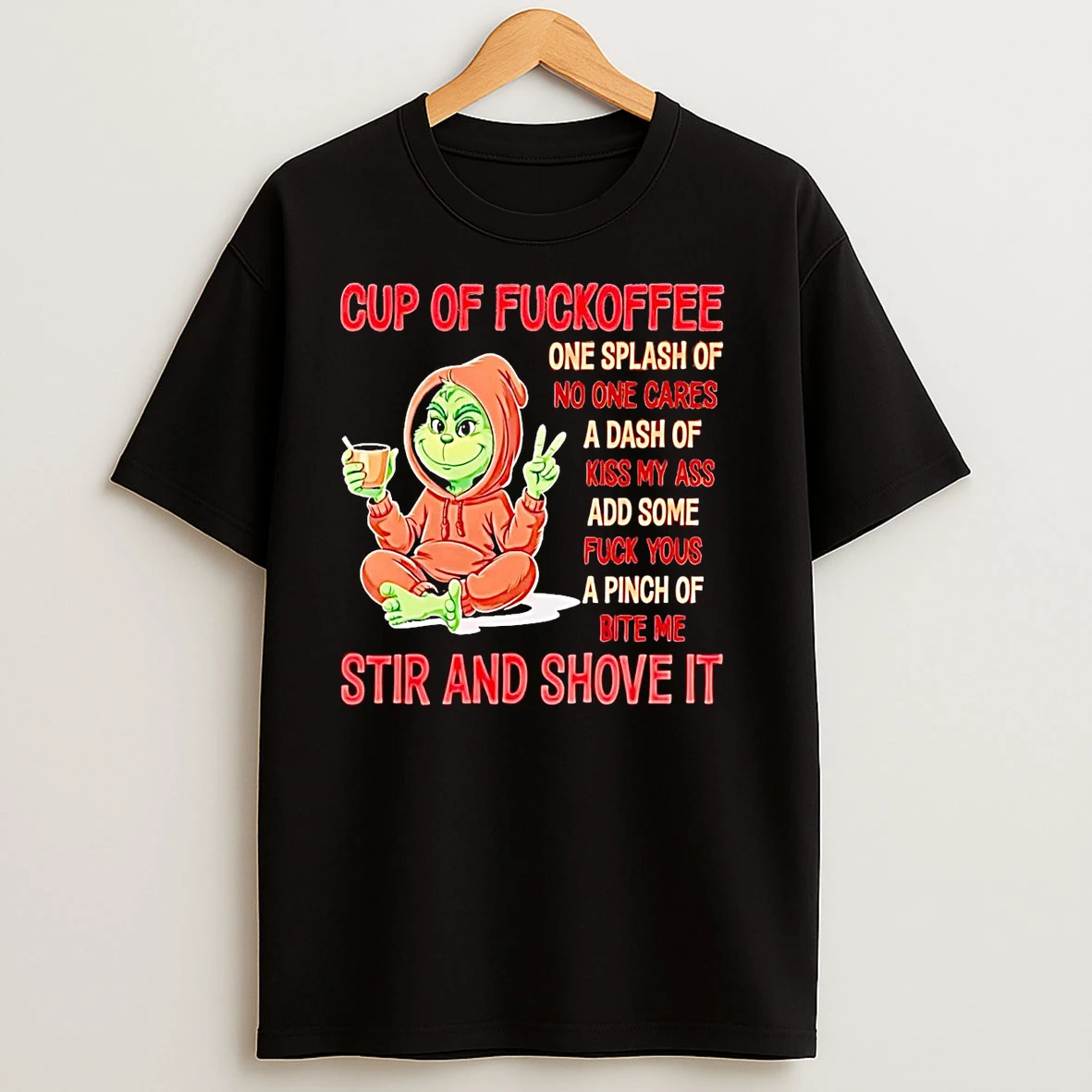 Grinch Cup Of Fuckoffee One Splash Of No One Cares Christmas T Shirts