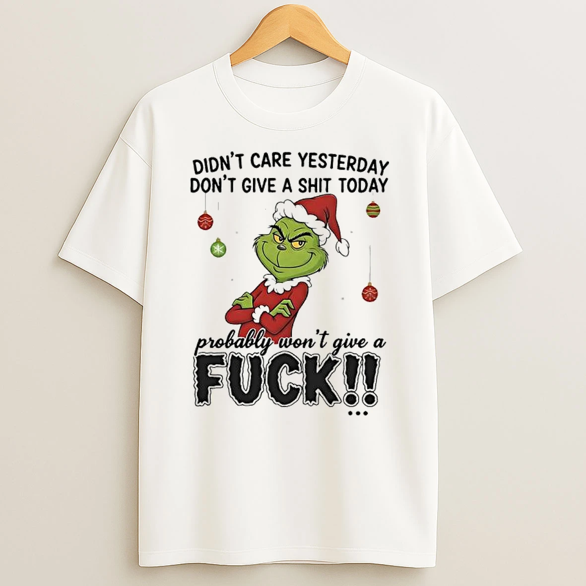 Grinch Didnt Care Yesterday Dont Give A Shit Today Probably Wont Give A Fuck Shirts