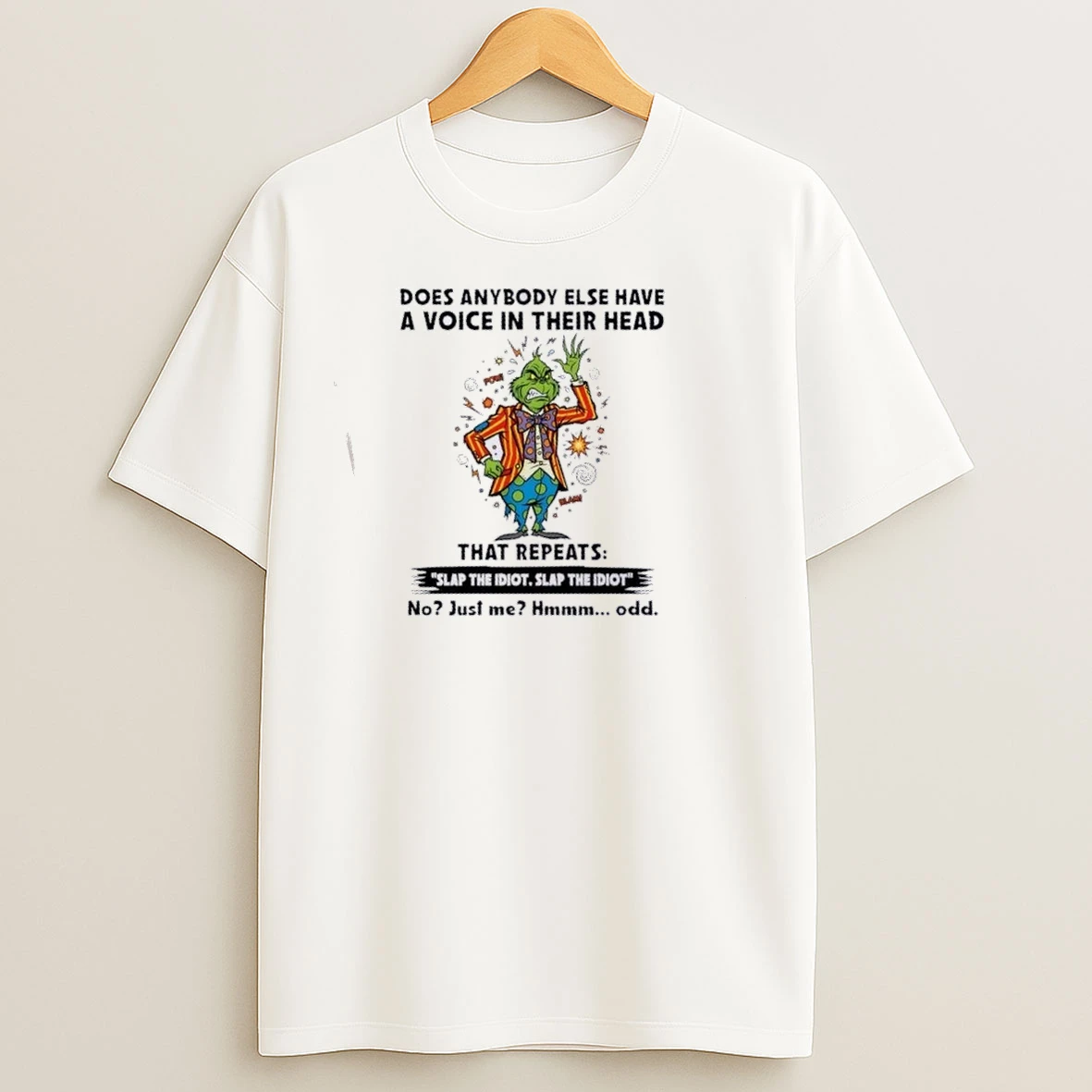 Grinch Does Anybody Else Have A Voice In Their Head That Repeats T Shirts