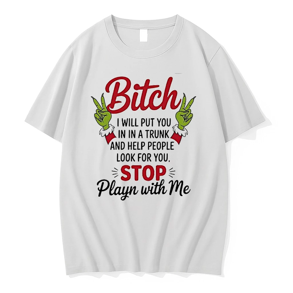 Grinch Hands Bitchy I Will Put You In In A Trunk And Help People Look For You Stop Playn With Me Shirts
