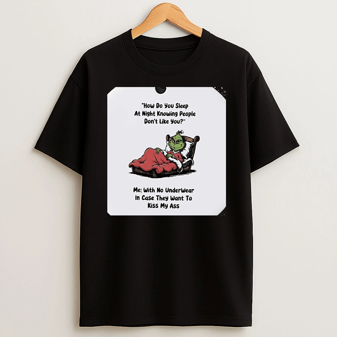 Grinch How Do You Sleep At Night Knowing People Dont Like You Christmas Christmas Shirts