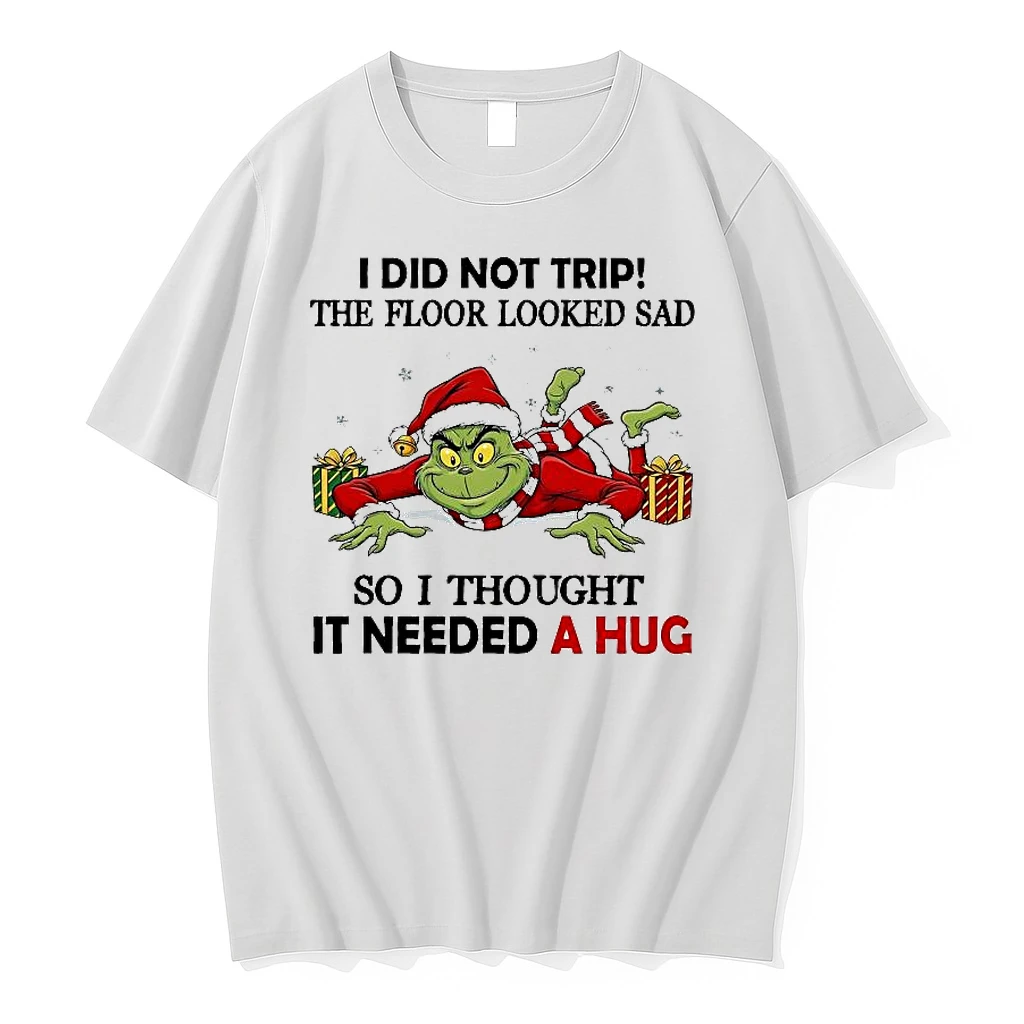 Grinch I Did Not Trip The Floor Looked Sad So I Thought It Needed A Hug Shirts
