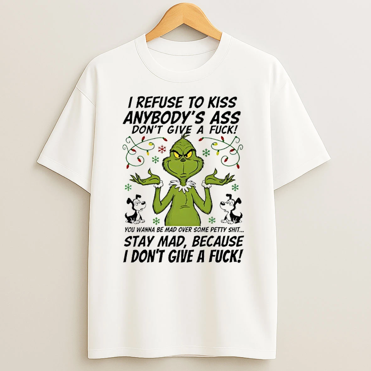 Grinch I Refuse To Kiss Anybodys Ass Dont Give A Fuck Shirts