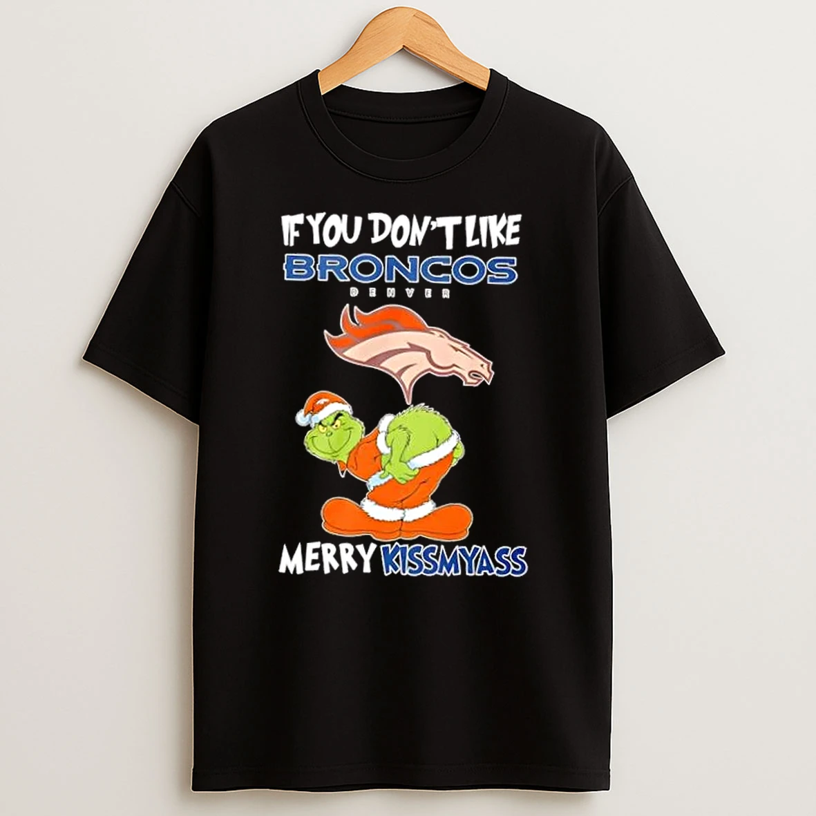 Grinch If You Dont Like Denver Broncos Merry Kissmyass Shirts