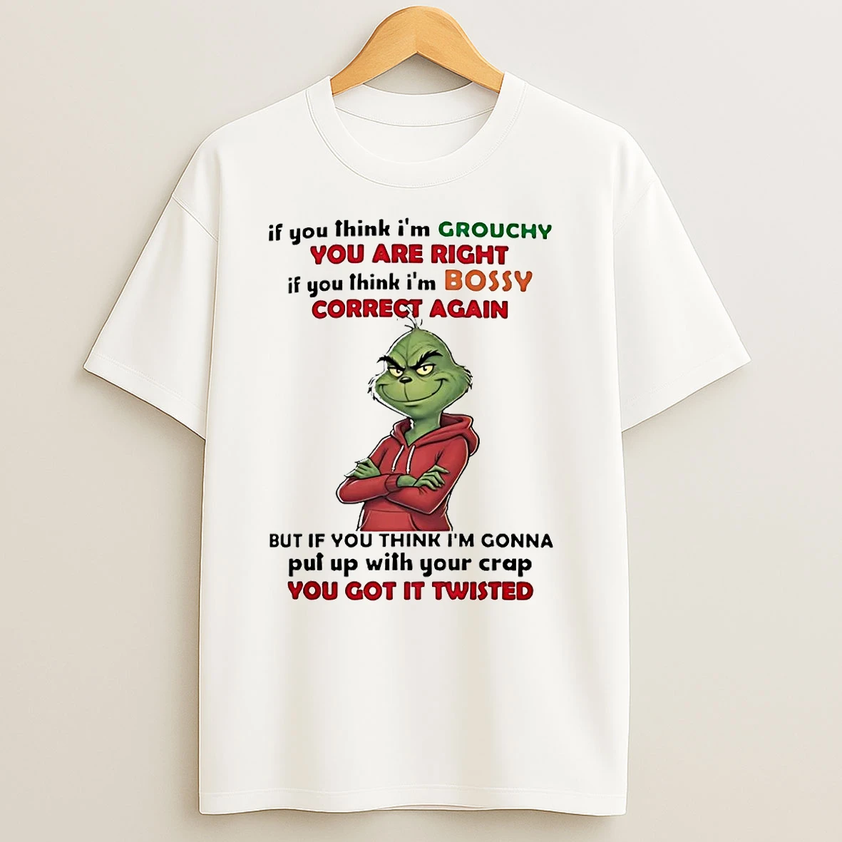 Grinch If You Think Im Grouchy You Are Right T Shirts
