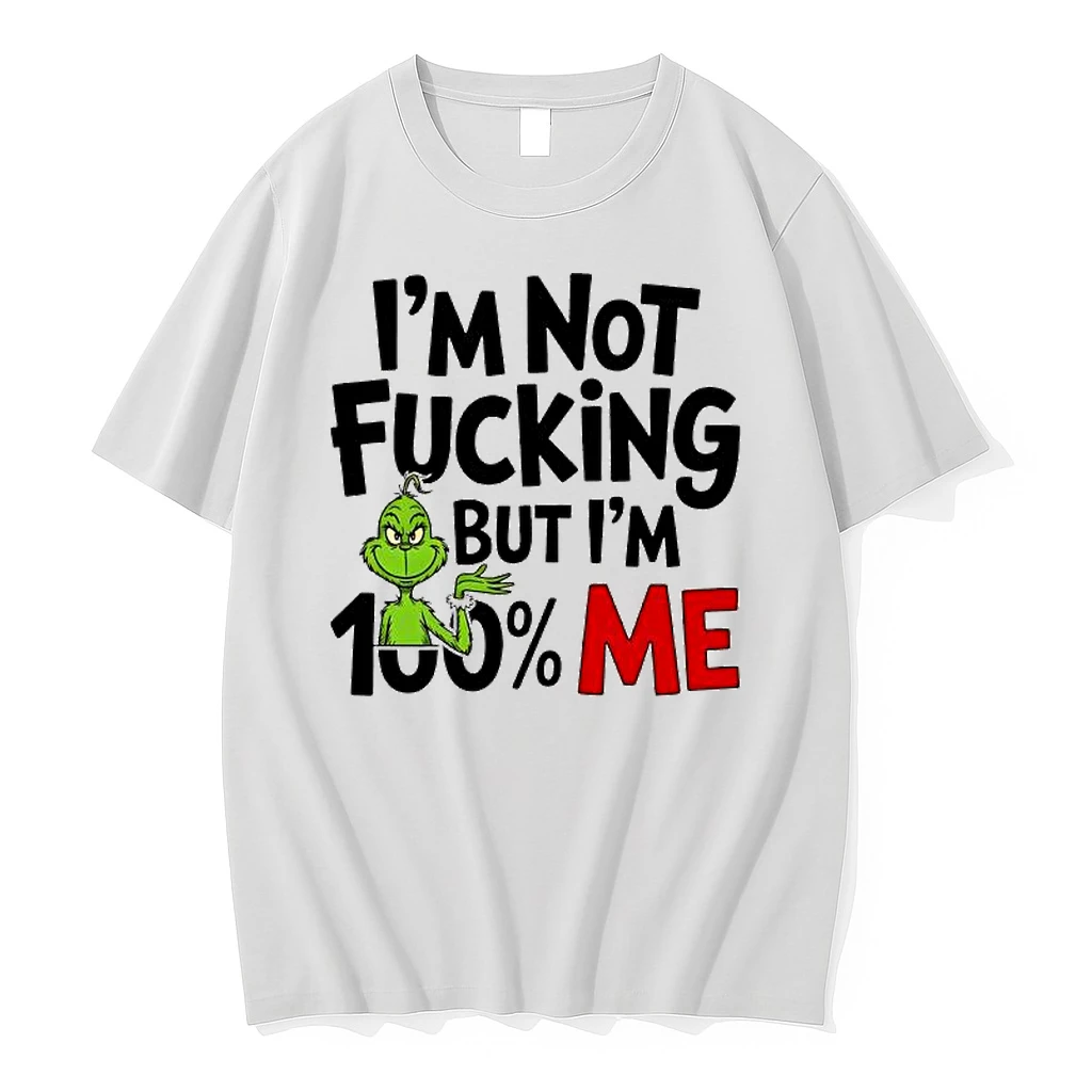 Grinch Im Not Fucking But Im 100 Percent Me Shirts