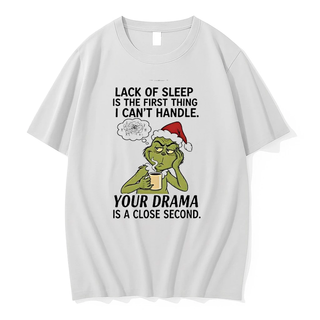 Grinch Lack Of Sleep Is The First Thing I Cant Handle Your Drama Is A Close Second Shirts
