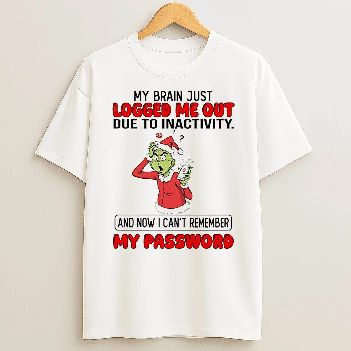 Grinch My Brain Just Logged Me Out Due To Inactivity Christmas Shirts