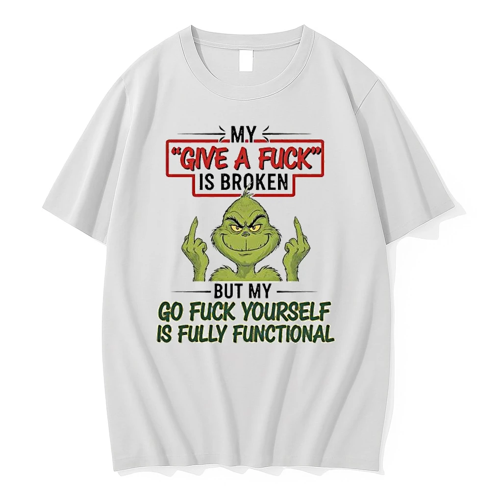 Grinch My Give A Fuck Is Broken But My Go Fuck Yourself Is Fully Functional Shirts