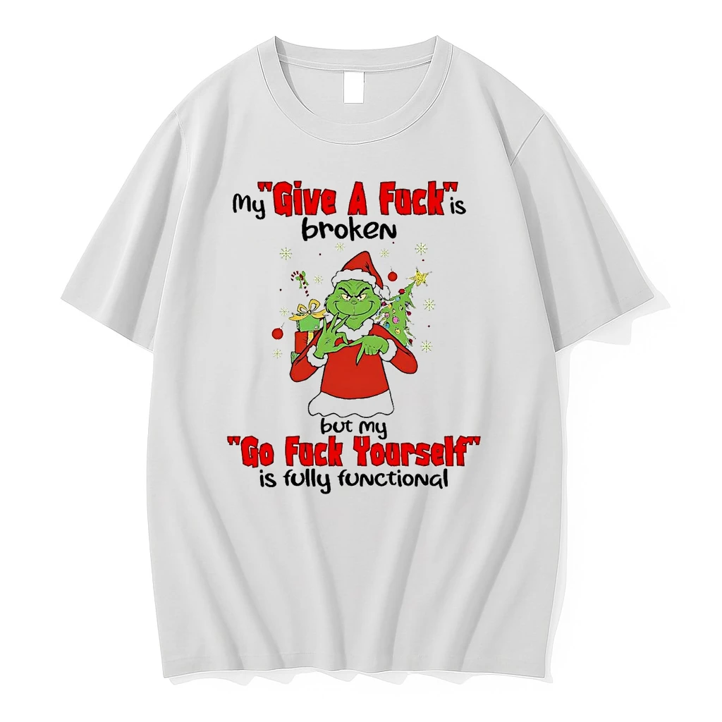 Grinch My Give A Fuck Is Broken Go Fuck Yourself Christmas Shirts
