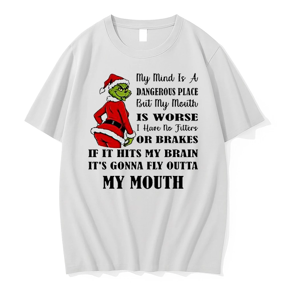 Grinch My Mind Is A Dangerous Place But My Mouth Is Worse I Have No Filters Or Brakes If It Hits My Brain Shirts