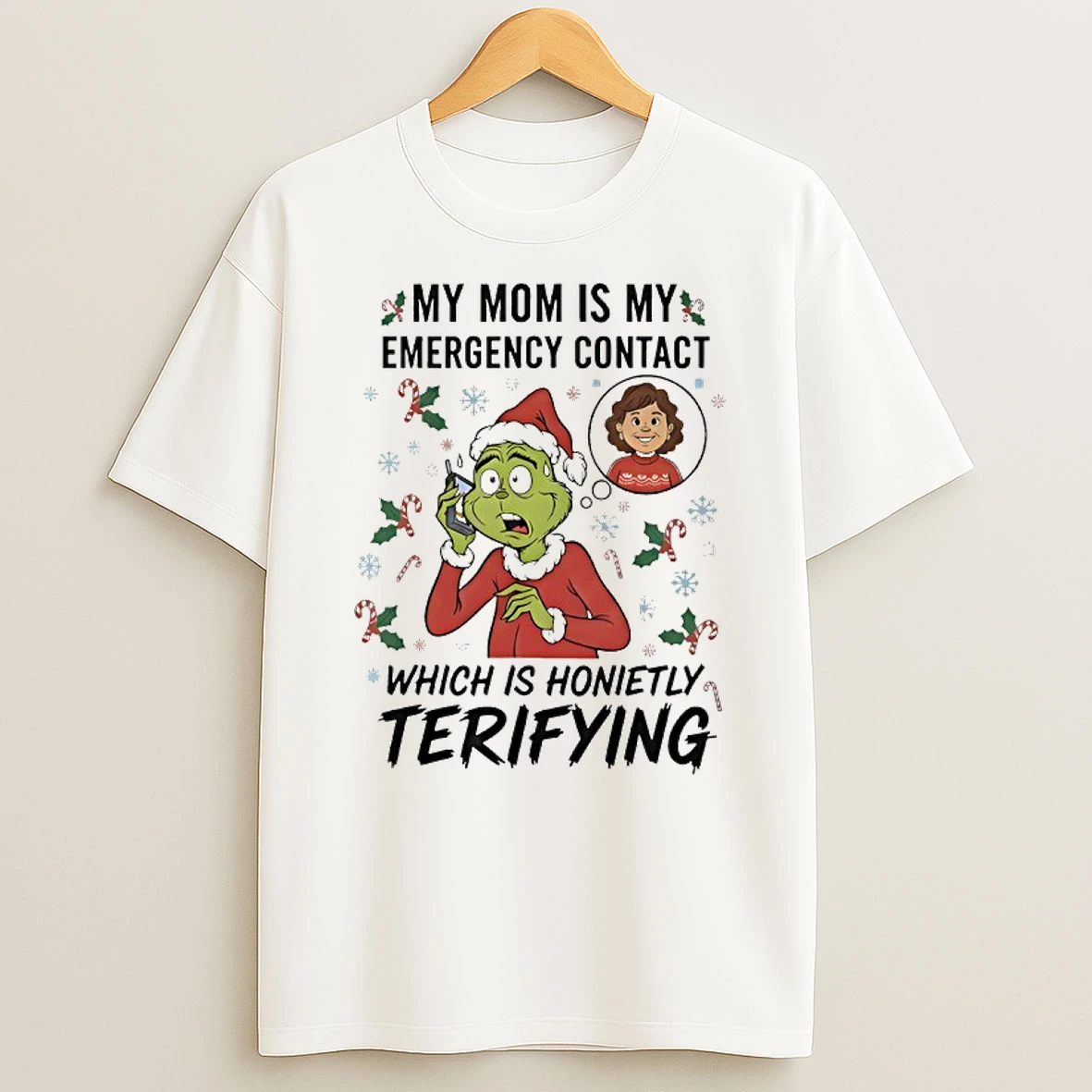 Grinch My Mom Is My Emergency Contact Which Is Honietly Terifying Shirts
