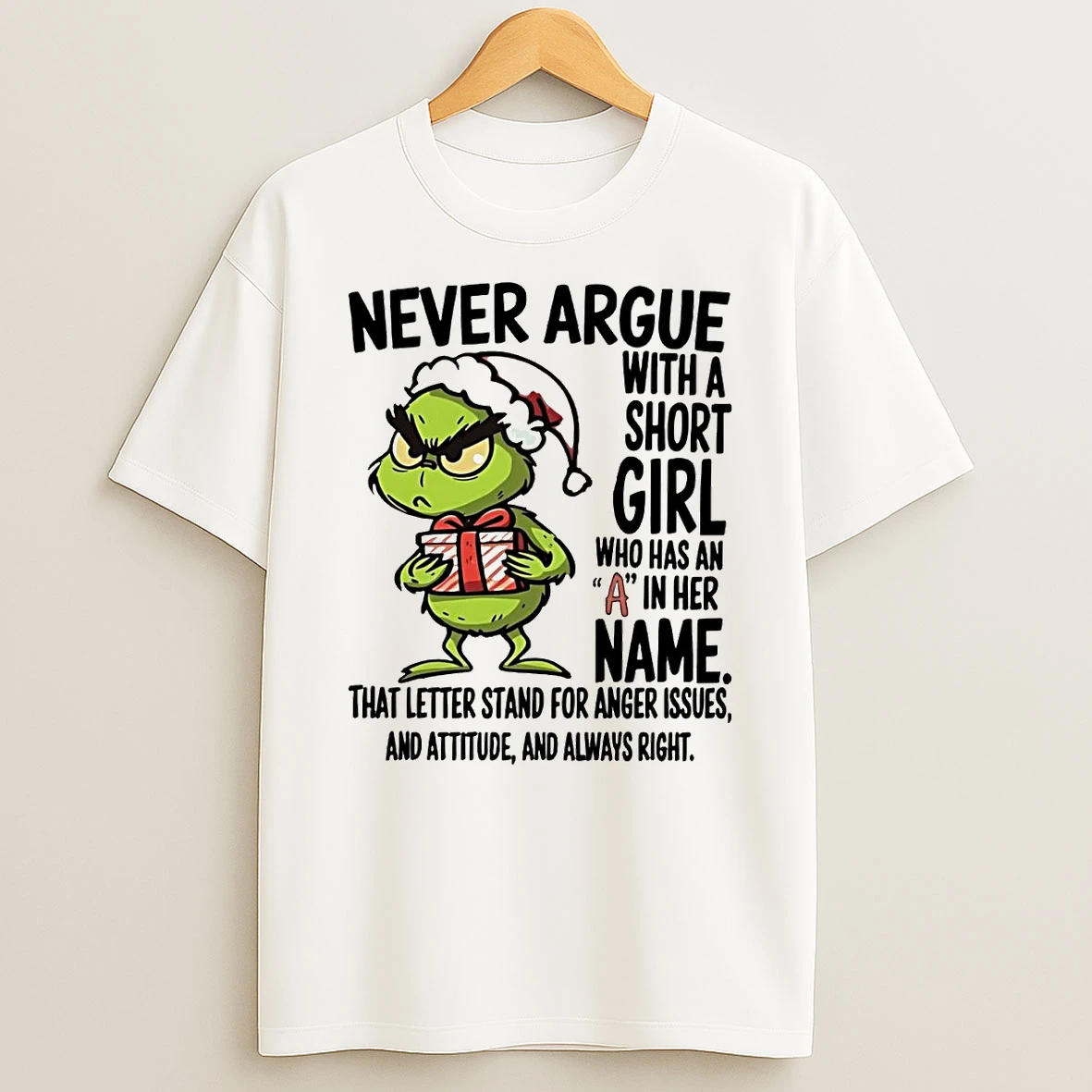 Grinch Never Argue With A Short Girl Named A Christmas Shirts