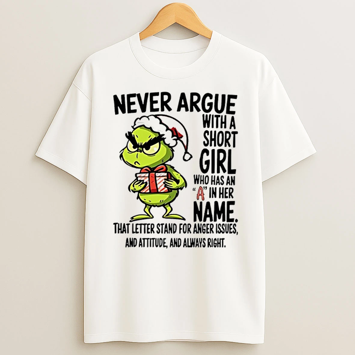 Grinch Never Argue With A Short Girl Named A Anger Attitude Always Right Shirts
