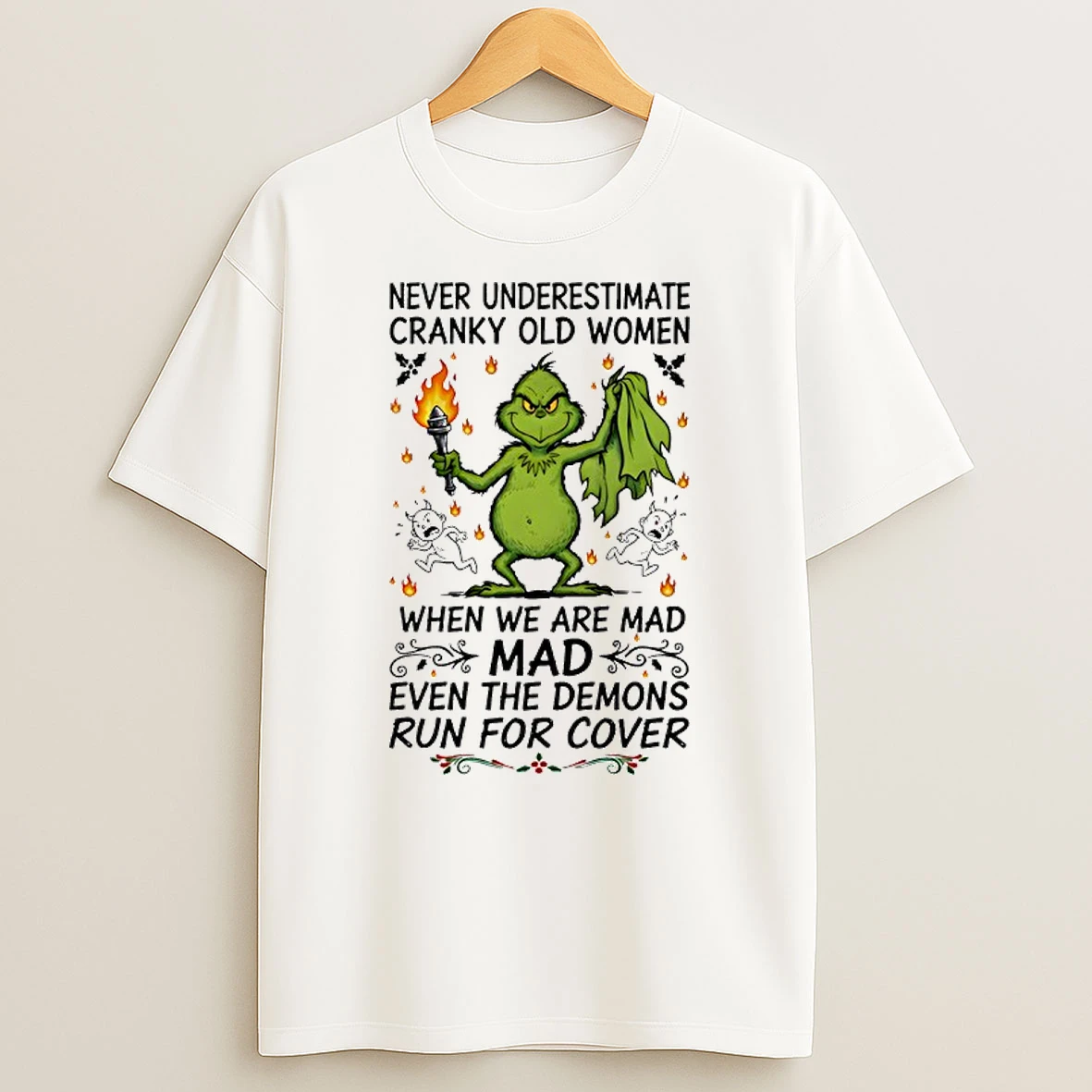 Grinch Never Underestimate Cranky Old Women When We Are Mad Mad Even The Demons Shirts